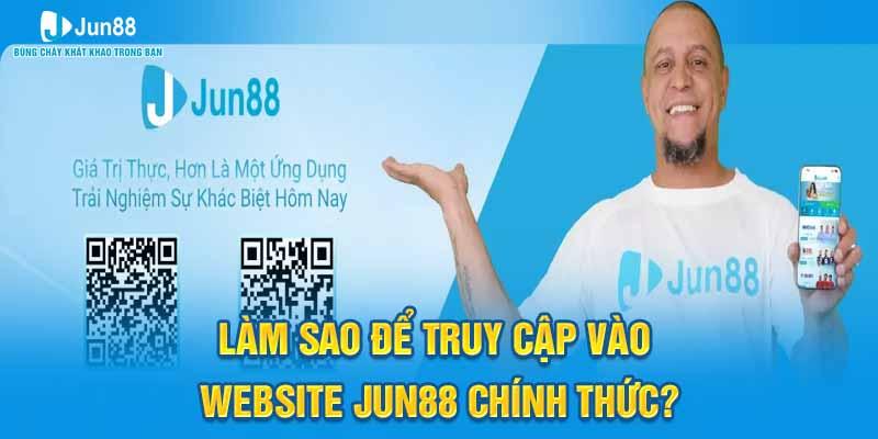 Làm sao để truy cập vào website Jun88 chính thức?
